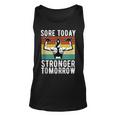 Sore Today Stronger Tomorrow Gym Fitness Funny Gift Unisex Tank Top
