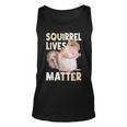 Squirrel Lives Matter - Squirrel Lover Funny Animal Lover Unisex Tank Top