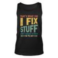 Thats What I Do I Fix Stuff And I Know Things Vintage Tank Top
