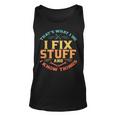 Thats What I Do I Fix Stuff And I Know Things Funny Dad Unisex Tank Top