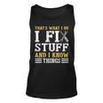 That´S What I Do I Fix Stuff And I Know Things Saying Tank Top