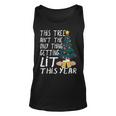 This Tree Aint The Only Thing Getting Lit This Year Unisex Tank Top