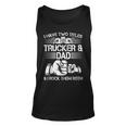 Trucker And Dad Semi Truck Driver Mechanic Funny Unisex Tank Top