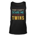 You Cant Scare Me I Have Twins Vintage Gift For Twin Dad Unisex Tank Top