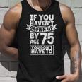 75Th Birthday Saying Hilarious Age 75 Grow Up Fun Gag Tank Top Gifts for Him