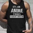 Adult Its An Anime Thing You Wouldnt Understand Unisex Tank Top Gifts for Him