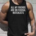 All My Friends Are On Federal Watch Lists Unisex Tank Top Gifts for Him