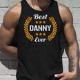 Best Danny Ever Funny Saying First Name Danny Unisex Tank Top Gifts for Him