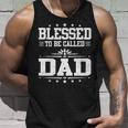 Blessed To Be Called Dad Funny Papa Fathers Day   Unisex Tank Top Gifts for Him