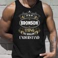Bronson Thing You Wouldnt Understand Family Name V2 Unisex Tank Top Gifts for Him