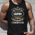 Castro Thing You Wouldnt Understand Family Name Unisex Tank Top Gifts for Him
