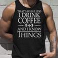 Coffee Lovers Know Things V2 Unisex Tank Top Gifts for Him