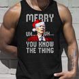 Confused Joe Biden Merry Uh Uh Christmas You Know The Thing Unisex Tank Top Gifts for Him