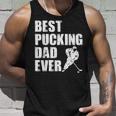 Cool Hockey Dad Gift Funny Best Pucking Dad Ever Sports Gag Unisex Tank Top Gifts for Him