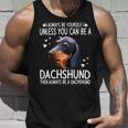 Dachshund Wiener Dog 365 Unless You Can Be A Dachshund Doxie Funny 176 Doxie Dog Unisex Tank Top Gifts for Him