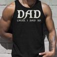 Dad Cause I Said So For Fathers Day Unisex Tank Top Gifts for Him