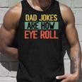 Dad Jokes Are How Eye Roll One Of Funny Dad Jokes Unisex Tank Top Gifts for Him