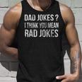 Dad Jokes I Think You Mean Rad Jokes Gift Shirt Fathers Day Unisex Tank Top Gifts for Him