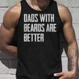 Dads With Beards Are Better Dad Gifts For Men Fathers Day Unisex Tank Top Gifts for Him