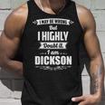 Dickson Name Gift I May Be Wrong But I Highly Doubt It Im Dickson Unisex Tank Top Gifts for Him
