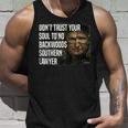 Dont Trust Your Soul To No Backwoods Southern Lawyer -Reba Unisex Tank Top Gifts for Him