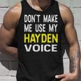 Dont Make Me Use My Hayden Voice Lustiger Herrenname Tank Top Geschenke für Ihn
