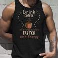 Drink Coffee - Do Stupid Things Faster With Energy Unisex Tank Top Gifts for Him