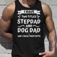Funny Fathers Day I Have Two Titles Stepdad And Dog Dad Unisex Tank Top Gifts for Him