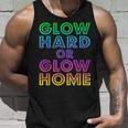 Glow Hard Or Glow Home 70S 80S For Man Woman Unisex Tank Top Gifts for Him