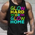 Glow Hard Or Glow Home Neon Lights Party Lover Unisex Tank Top Gifts for Him
