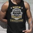 Gordon Thing Wouldnt Understand Family Name Unisex Tank Top Gifts for Him