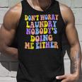 Groovy Dont Worry Laundry Nobodys Doing Me Either Funny Unisex Tank Top Gifts for Him