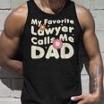 Groovy My Favorite Lawyer Calls Me Dad Cute Father Day Unisex Tank Top Gifts for Him