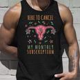 Here To Cancel My Month Subscription Uterus Unisex Tank Top Gifts for Him