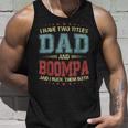 I Have Two Titles Dad And Boompa GiftGift For Mens Unisex Tank Top Gifts for Him