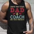 I Have Two Titles Dad And Coach Fathers Day Proud Dad Unisex Tank Top Gifts for Him