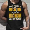 I Have Two Titles Dad & Electrician & I Rock Em Both Present Unisex Tank Top Gifts for Him