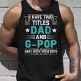 I Have Two Titles Dad And G-Pop Funny Fathers Day Unisex Tank Top Gifts for Him
