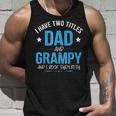 I Have Two Titles Dad And Grampy Men Retro Decor Grandpa V6 Unisex Tank Top Gifts for Him