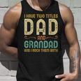 I Have Two Titles Dad And Grandad Retro Vintage Unisex Tank Top Gifts for Him
