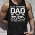 I Have Two Titles Dad And Grandpa Men Retro Decor Grandpa V3 Unisex Tank Top Gifts for Him