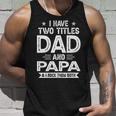 I Have Two Titles Dad And Papa I Rock Them Both V5 Unisex Tank Top Gifts for Him