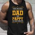 I Have Two Titles Dad And Pappy First Time Pappy Dad Pappy Unisex Tank Top Gifts for Him