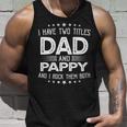 I Have Two Titles Dad And Pappy Funny Gifts Fathers Day Unisex Tank Top Gifts for Him