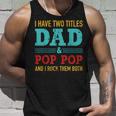 I Have Two Titles Dad And Pop Pop And Rock Both Unisex Tank Top Gifts for Him