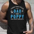 I Have Two Titles Dad And Poppy Men Retro Decor Grandpa V6 Unisex Tank Top Gifts for Him