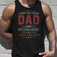 I Have Two Titles Dad And Psychologist Outfit Fathers Day Unisex Tank Top Gifts for Him