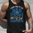 I Have Two Titles Dad And Stepdad - Stepfather Father Family Unisex Tank Top Gifts for Him