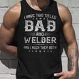 I Have Two Titles Dad And Welder Funny Fathers Day Gift V2 Unisex Tank Top Gifts for Him