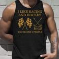 I Like Racing And Hockey And Maybe 3 People Funny Unisex Tank Top Gifts for Him